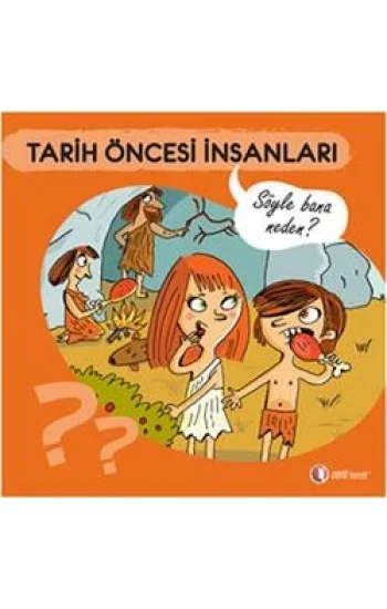 Tarih Öncesi İnsanları - Söyle Bana Neden?