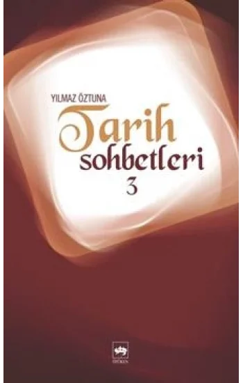 Tarih Sohbetleri 3