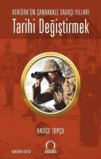 Tarihi Değiştirmek - Atatürkün Çanakkale Savaşı Yılları