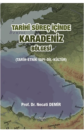 Tarihi Süreç İçinde Karadeniz Bölgesi (Tarih-Etnik Yapı-Dil-Kültür)
