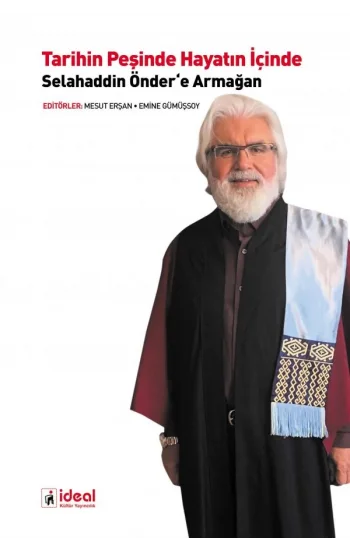 Tarihin Peşinde Hayatın İçinde Selahaddin Öndere Armağan