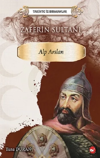 Tarihte İz Birakanlar  Zaferin Sultani- Alp Arslan