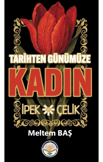 Tarihten Günümüze Kadın - İpek ve Çelik