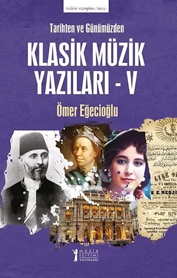 Tarihten ve Günümüzden Klasik Müzik Yazıları - V