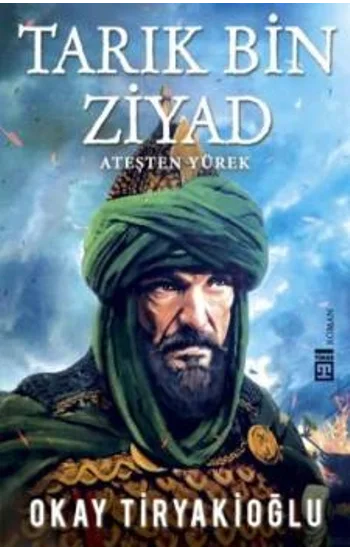 Tarık Bin Ziyad Ateşten Yürek