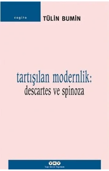 Tartışılan Modernlik: Descartes ve Spinoza