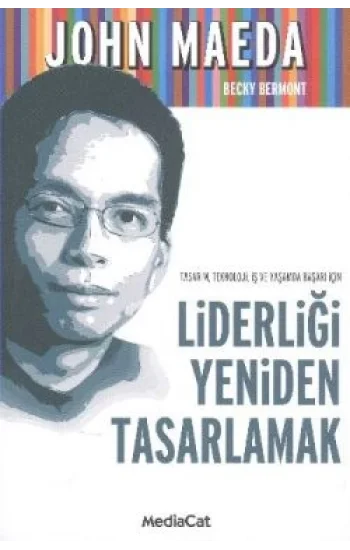 Tasarım, Teknoloji, İş ve Yaşamda Başarı İçin Liderliği Yeniden Tasarlamak