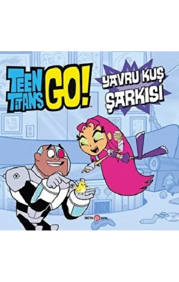 TEEN TİTANS GO YAVRU KUŞ ŞARKISI
