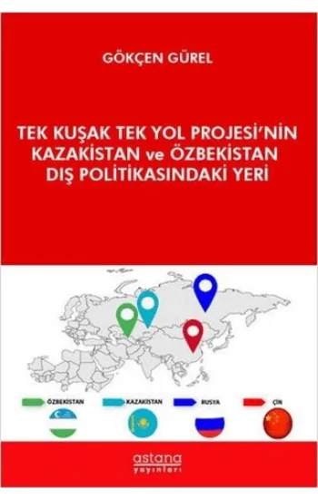 Tek Kuşak Tek Yol Projesinin Kazakistan ve Özbekistan Dış Politikasındaki Yeri