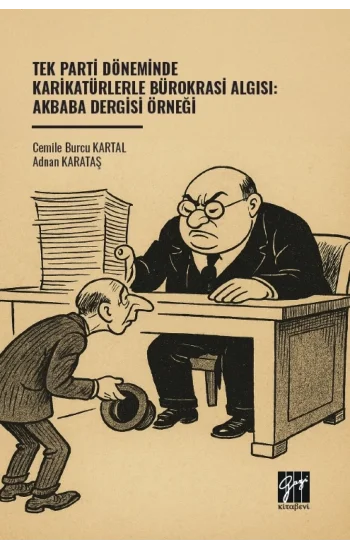 Tek Parti Döneminde Karikatürlerle Bürokrasi Algısı: Akbaba Dergisi Örneği