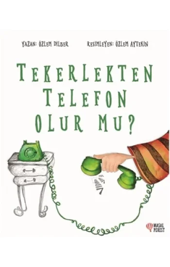 Tekerlekten Telefon Olur Mu? Özlem Dilber