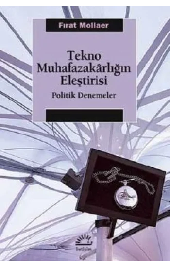 Tekno Muhafazakarlığın Eleştirisi: Politik Denemeler