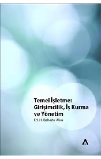 Temel İşletme: Girişimcilik, İş Kurma ve Yönetim