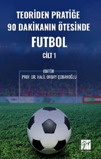 Teoriden Pratiğe 90 Dakikanın Ötesinde Futbol – Cilt 1