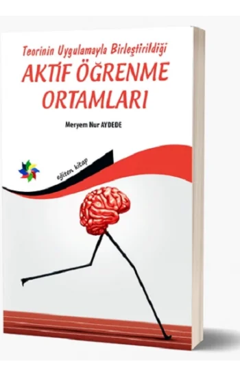 Teorinin Uygulamayla Birleştirildiği Aktif Öğrenme Ortamlari