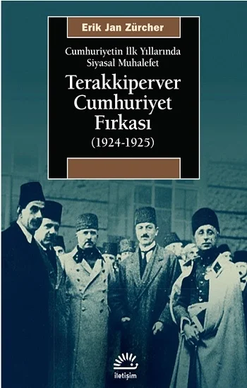 Terakkiperver Cumhuriyet Fırkası (1924-1925): Cumhuriyetin İlk Yıllarında Siyasal Muhalefet