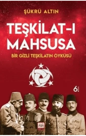 Teşkilat-ı Mahsusa - Bir Gizli Teşkilatın Öyküsü