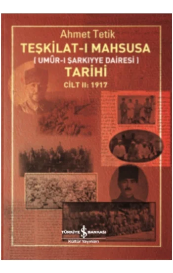 Teşkilat-ı Mahsusa Tarihi Cilt II : 1917 (Umur-ı Şarkiyye Dairesi)