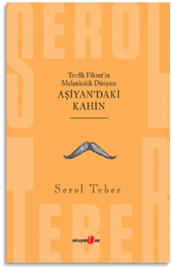 Tevfik Fikretin Melankolik Dünyası Aşiyandaki Kahin