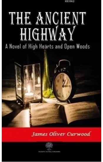 The Ancient Highway: A Novel of High Hearts and Open Woods