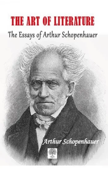 The Art of Literature The Essays of Arthur Schopenhauer