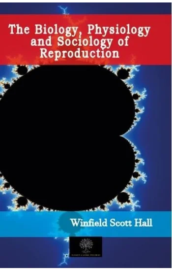 The Biology Physiology and Sociology of Reproduction