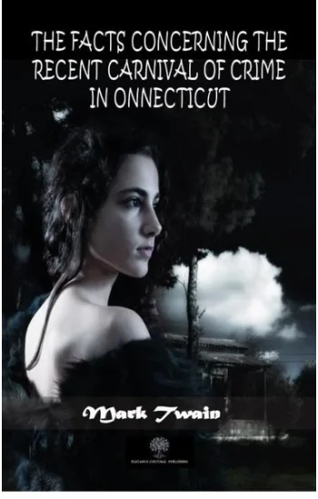 The Facts Concerning the Recent Carnival of Crime in Connecticut