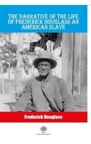 The Narrative Of The Life Of Frederick Douglass An American Slave