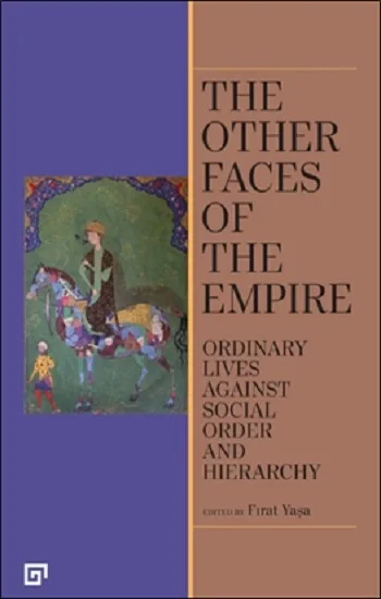 The Other Faces of the Empire - Ordinary Lives Against Socıal Order And Hierarchy