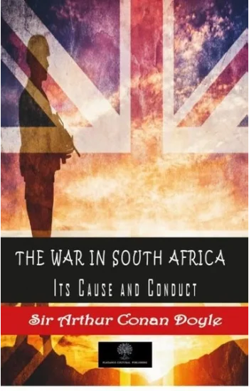 The War in South Africa Its Cause and Conduct