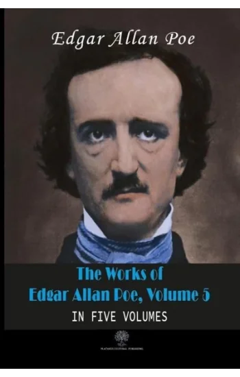 The Works of Edgar Allan Poe - Volume 5 - In Five Volumes