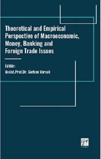 Theoretical And Empirical Perspective Of Macroeconomic, Money, Banking And Foreign Trade Issues