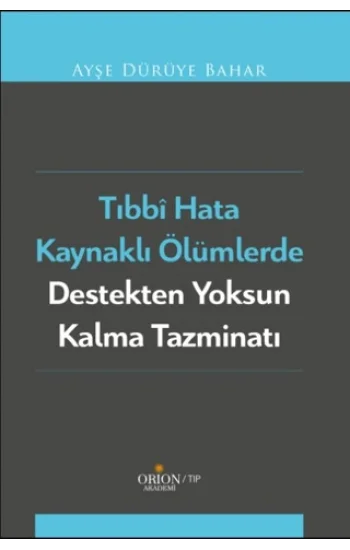 Tıbbi Hata Kaynaklı Ölümlerde Destekten Yoksun Kalma Tazminatı