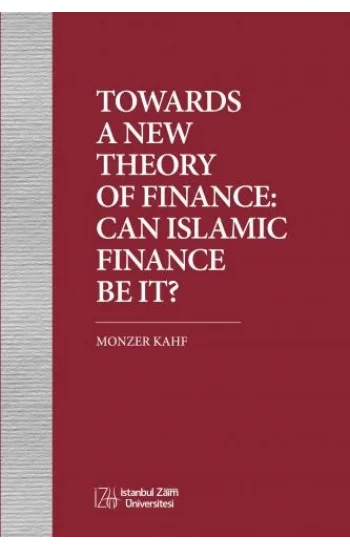 Towards a New Theory of Finance: Can Islamic Finance Be It?
