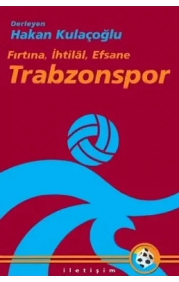 Trabzonspor: Fırtına, İhtilal, Efsane