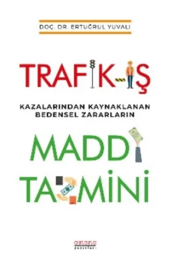 Trafik-İş Kazalarından Kaynaklanan Bedensel Zararların Maddi Tazmini