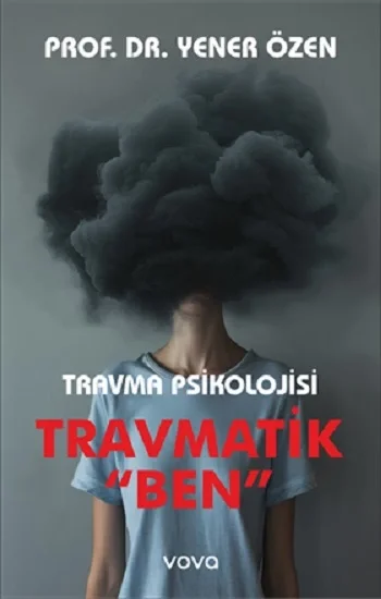 Travmatik Ben - Travma Psikolojisi