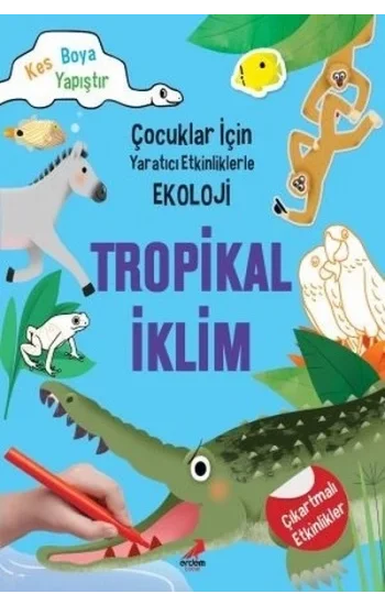 Tropikal İklim-Çocuklar için Yaratıcı Etkinliklerle Ekoloji