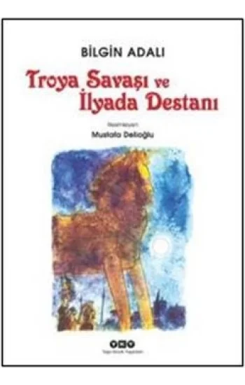 Troya Savaşı ve İlyada Destanı