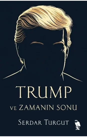 Trump ve Zamanın Sonu
