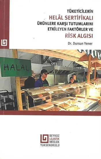 Tüketicilerin Helal Sertifikalı Ürünlere Karşı Tutumlarını Etkileyen Faktörler Ve Risk Algısı