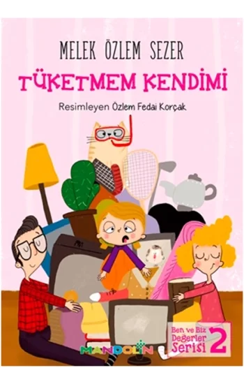 Tüketmem Kendimi - Ben ve Biz Değerler Serisi 2
