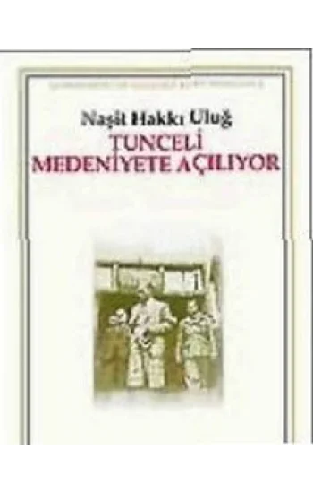 Tunceli Medeniyete Açılıyor