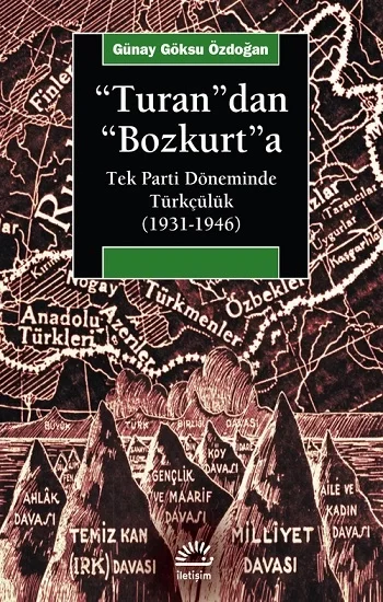 Turandan Bozkurta: Tek Parti Döneminde Türkçülük (1931-1946)