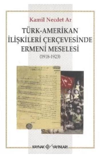 Türk-Amerikan İlişkileri Çerçevesinde Ermeni Meselesi (1918-1923)