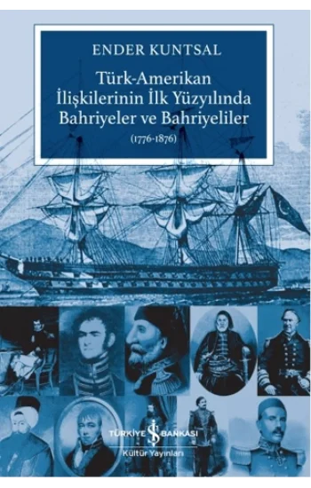 Türk-Amerikan İlişkilerinin İlk Yüzyılında Bahriyeler ve Bahriyeliler (1776-1876)