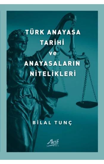 Türk Anayasa Tarihi ve Anayasaların Nitelikleri