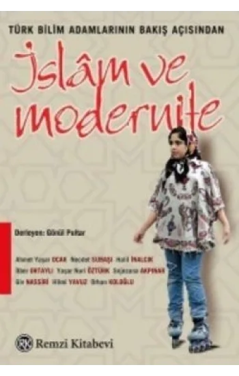 Türk Bilim Adamlarının Bakış Açısından İslam ve Modernite