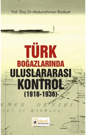 Türk Boğazlarında Uluslararası Kontrol (1918-1936)