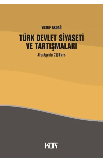 Türk Devlet Siyaseti ve Tartışmaları - Orta Asyadan 2000lere-